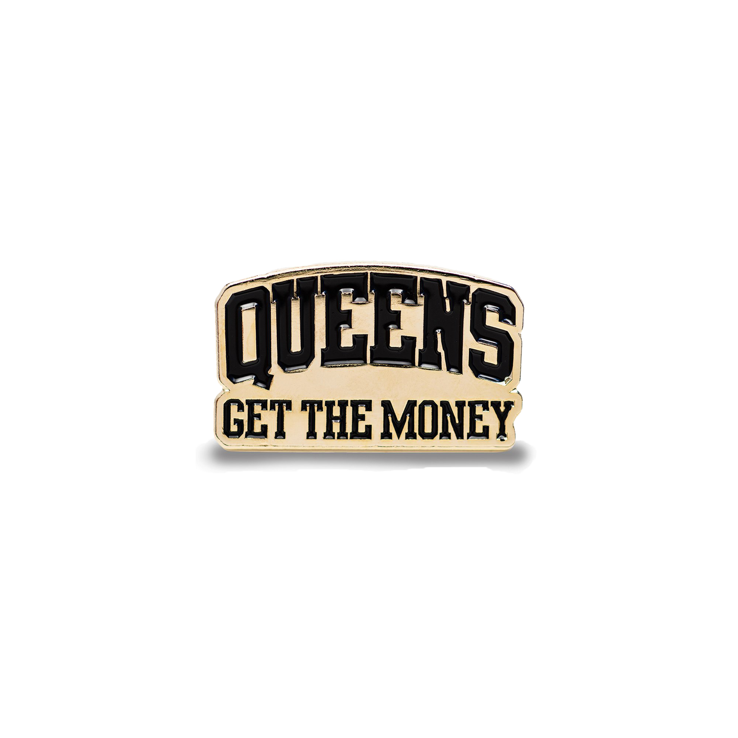 Queens Get The Money Pin